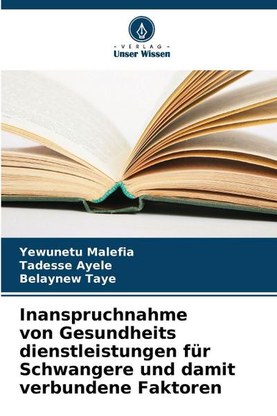Inanspruchnahme von Gesundheits dienstleistungen für Schwangere und damit verbundene Faktoren