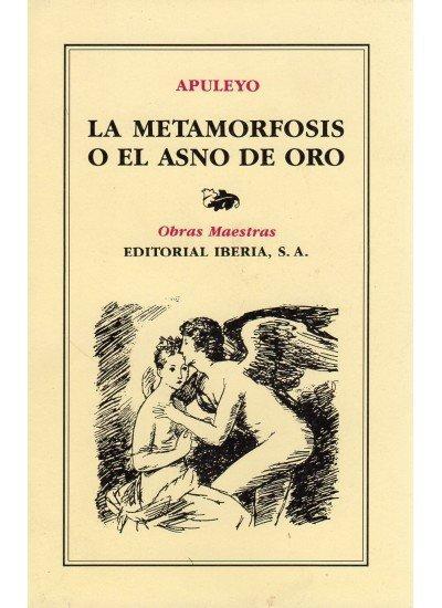 La metamorfosis o El asno de oro : ; Las floridas ; El demonio de Sócrates