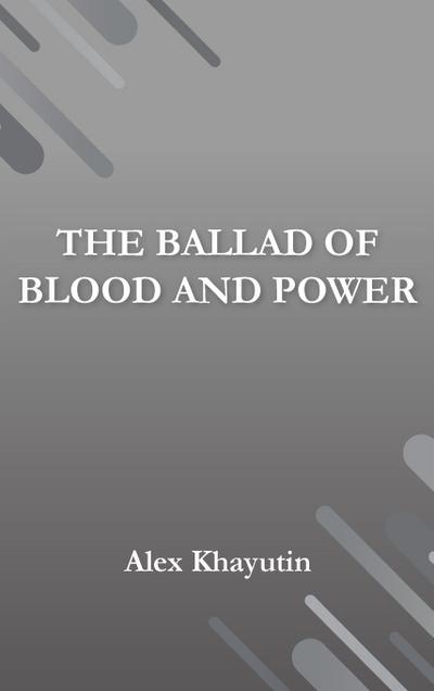 The Ballad of Blood and Power