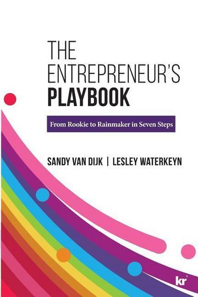 The Entrepreneur’s Playbook: From Rookie to Rainmaker in Seven Steps