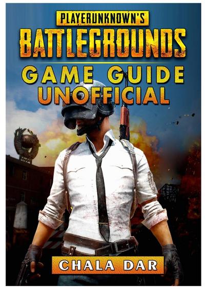 Dar, C: Player Unknowns Battlegrounds Game Guide Unofficial
