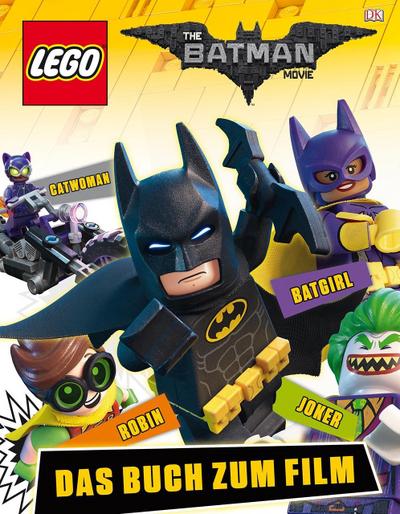 The LEGO® Batman Movie; Das Buch zum Film; Deutsch; Über 150 farbige Abbildungen