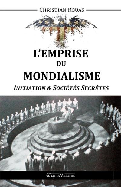 L’Emprise du Mondialisme - Initiation & Sociétés Secrètes