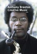 Anthony Braxton. Creative Music