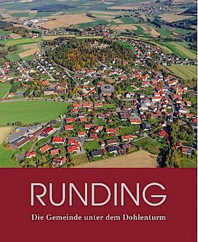 Runding: Die Gemeinde unter dem Dohlenturm