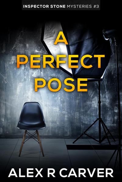 A Perfect Pose (Inspector Stone Mysteries, #3)