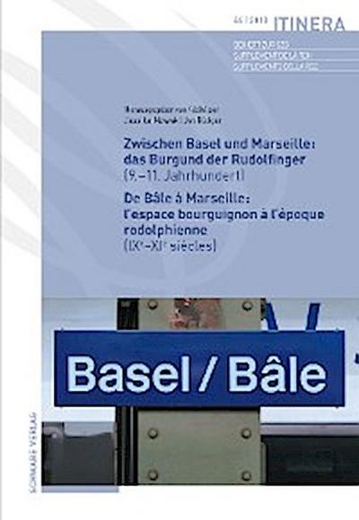 Zwischen Basel und Marseille : Das Burgund der Rudolfinger ( 9.–11.Jahrhundert ) De Bâle à Marseille : L’espace bourguignon à l’époque rodolphienne ( IXe–XIe siècles )