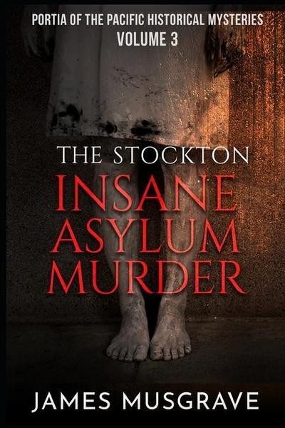 Musgrave, J: STOCKTON INSANE ASYLUM MURDER