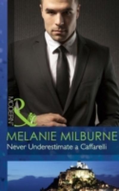 Never Underestimate a Caffarelli (Mills & Boon Modern) (Those Scandalous Caffarellis, Book 2)