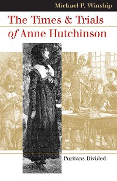 The Times and Trials of Anne Hutchinson