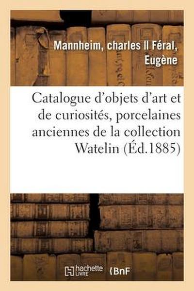 Catalogue d’Objets d’Art Et de Curiosités, Porcelaines Anciennes de Vincennes Et de Sèvres