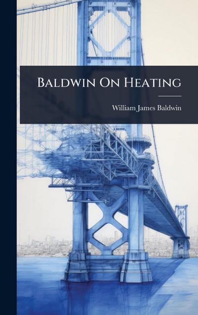 Baldwin On Heating
