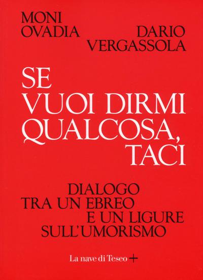 Se vuoi dirmi qualcosa, taci. Dialogo tra un ebreo e un ligure sull’umorismo