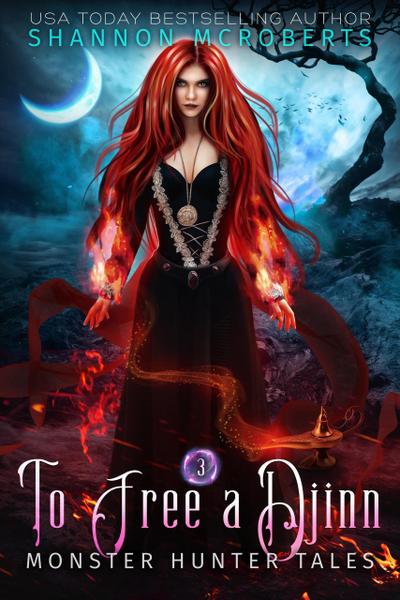 To Free A Djinn (Monster Hunter Tales, #3)