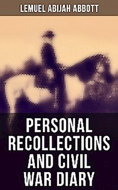 Personal Recollections and Civil War Diary