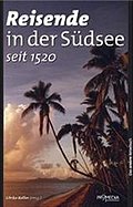 Reisende in der Südsee (seit 1520): Ein kulturhistorisches Lesebuch