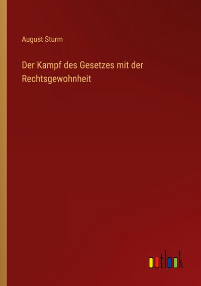 Der Kampf des Gesetzes mit der Rechtsgewohnheit