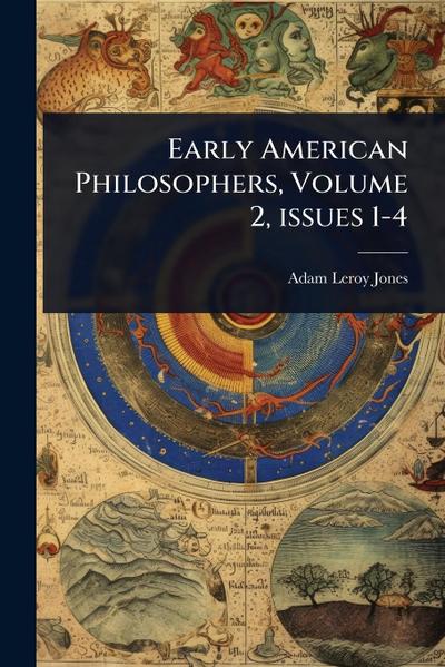 Early American Philosophers, Volume 2, issues 1-4