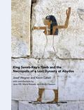 King Seneb-Kay’s Tomb and the Necropolis of a Lost Dynasty at Abydos