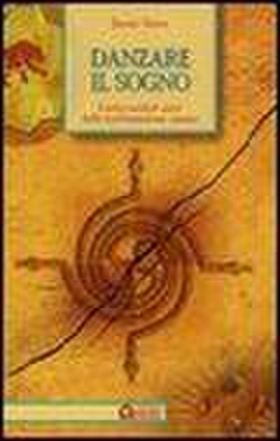 Danzare il sogno. I sette sentieri sacri della trasformazione umana