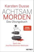 Achtsam morden - Das Übungsbuch nach der Joschka-Breitner-Methode