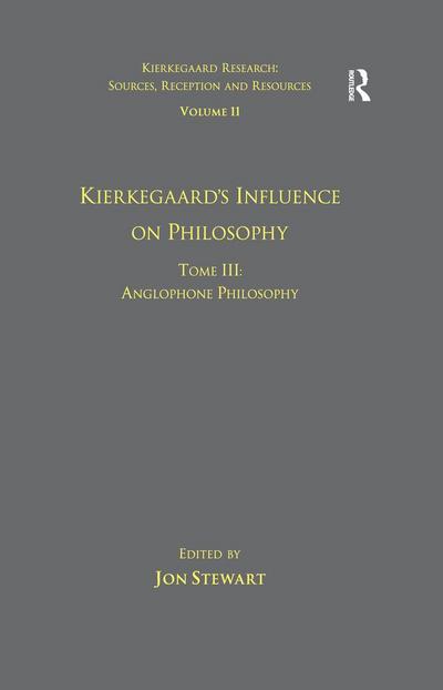 Volume 11, Tome III: Kierkegaard’s Influence on Philosophy