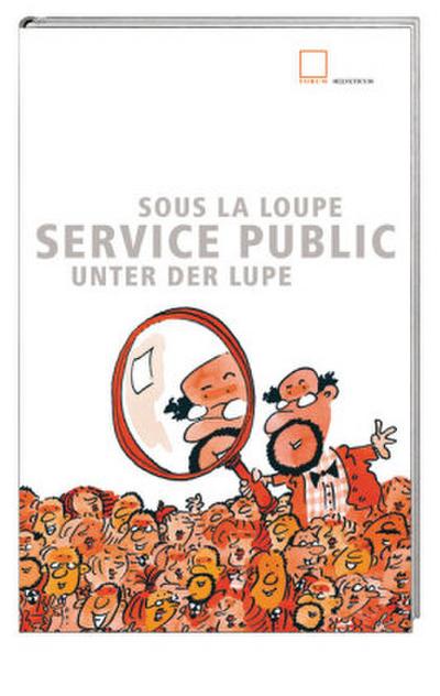 Service public unter der Lupe / Service public sous la loupe