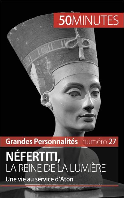 Néfertiti, la reine de la lumière