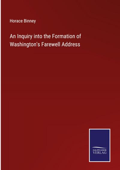 An Inquiry into the Formation of Washington’s Farewell Address