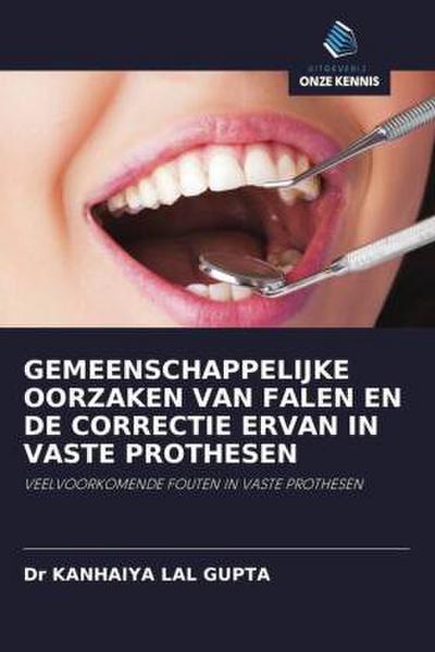 GEMEENSCHAPPELIJKE OORZAKEN VAN FALEN EN DE CORRECTIE ERVAN IN VASTE PROTHESEN