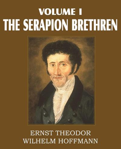 The Serapion Brethren Volume I
