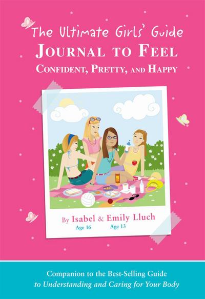 The Ultimate Girls’ Guide Journal to Feel Confident, Pretty and Happy