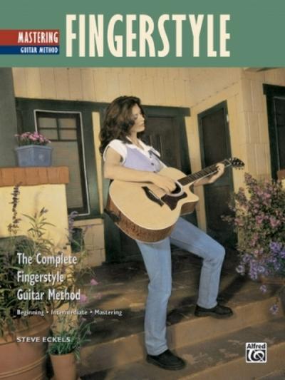 The Complete Fingerstyle Guitar Method: Mastering Fingerstyle Guitar