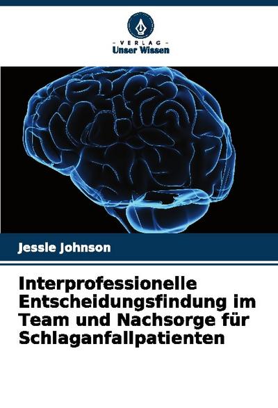 Interprofessionelle Entscheidungsfindung im Team und Nachsorge für Schlaganfallpatienten