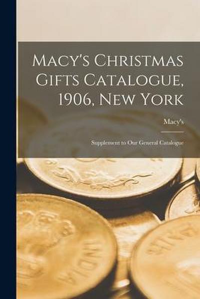 Macy’s Christmas Gifts Catalogue, 1906, New York: Supplement to Our General Catalogue