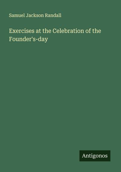 Exercises at the Celebration of the Founder’s-day