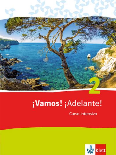 ¡Vamos! ¡Adelante! Curso intensivo 2: Schulbuch 2. Lernjahr: Spanisch als 3. Fremdsprache (¡Vamos! ¡Adelante! Curso intensivo. Ausgabe 3. Fremdsprache ab 2016)