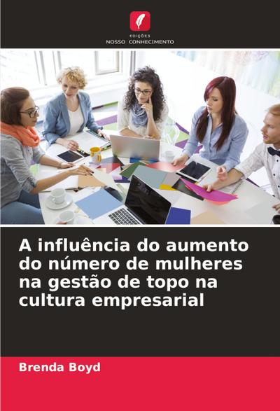 A influência do aumento do número de mulheres na gestão de topo na cultura empresarial - Brenda Boyd