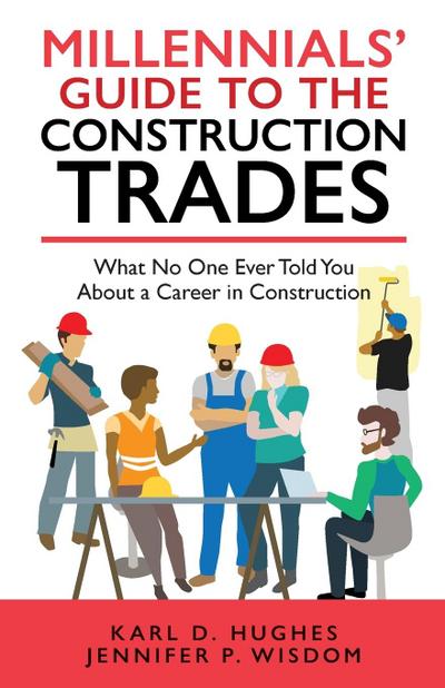 Millennials’ Guide to the Construction Trades