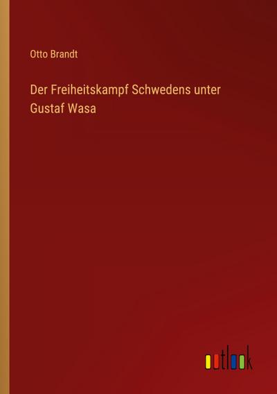 Der Freiheitskampf Schwedens unter Gustaf Wasa
