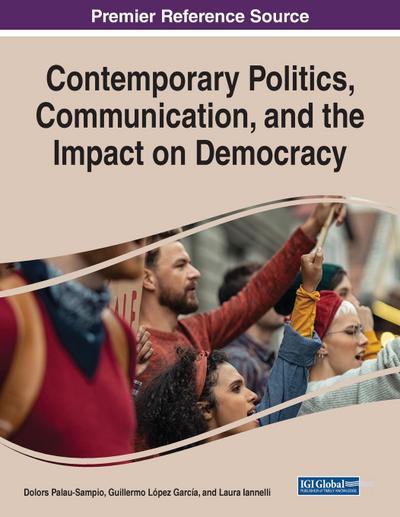 Contemporary Politics, Communication, and the Impact on Democracy