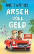 Arsch voll Geld von Moritz Matthies | Ebook