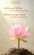 Asche und Blüten - Blüten aus der Asche
