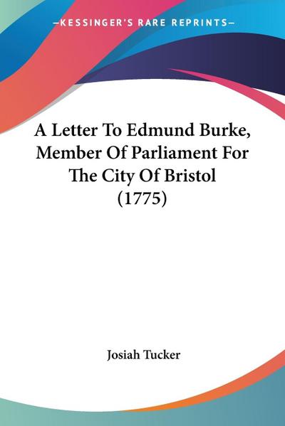 Tucker, J: Letter To Edmund Burke, Member Of Parliament For