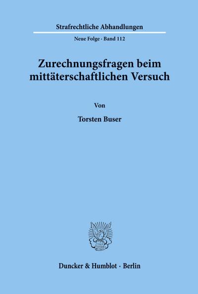Zurechnungsfragen beim mittäterschaftlichen Versuch.