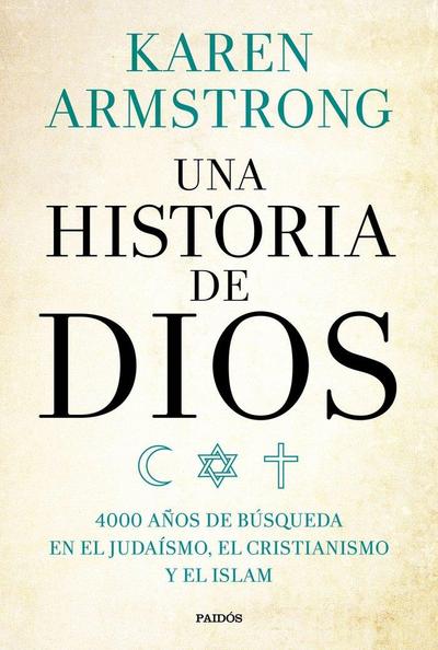 Una historia de Dios : 4000 años de búsqueda en el judaísmo, el cristianismo y el islam