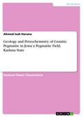 Geology and Petrochemistry of Granitic Pegmatite in Jema’a Pegmatite Field, Kaduna State