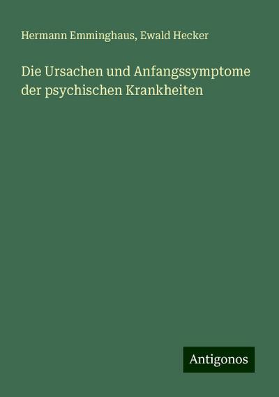 Emminghaus, H: Ursachen und Anfangssymptome der psychischen