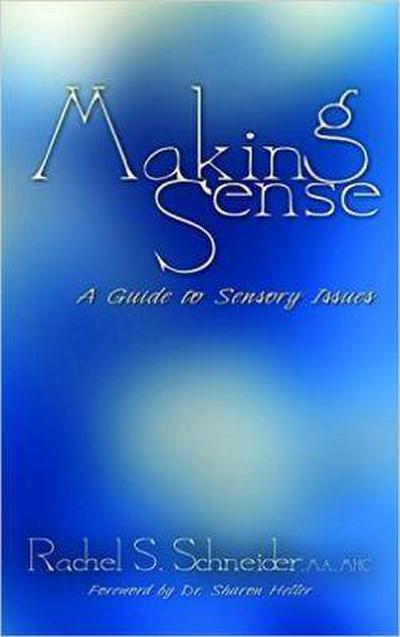 Making Sense: A Guide to Sensory Issues
