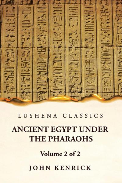 Ancient Egypt Under the Pharaohs  Volume 2 of 2